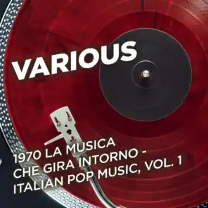 1970 La musica che gira intorno - Italian Pop Music, Vol. 1