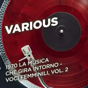 1970 La musica che gira intorno - Voci femminili, Vol. 2