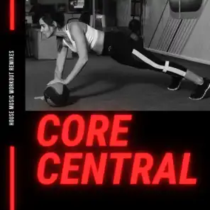 House Music Workout Remixes - Core Central