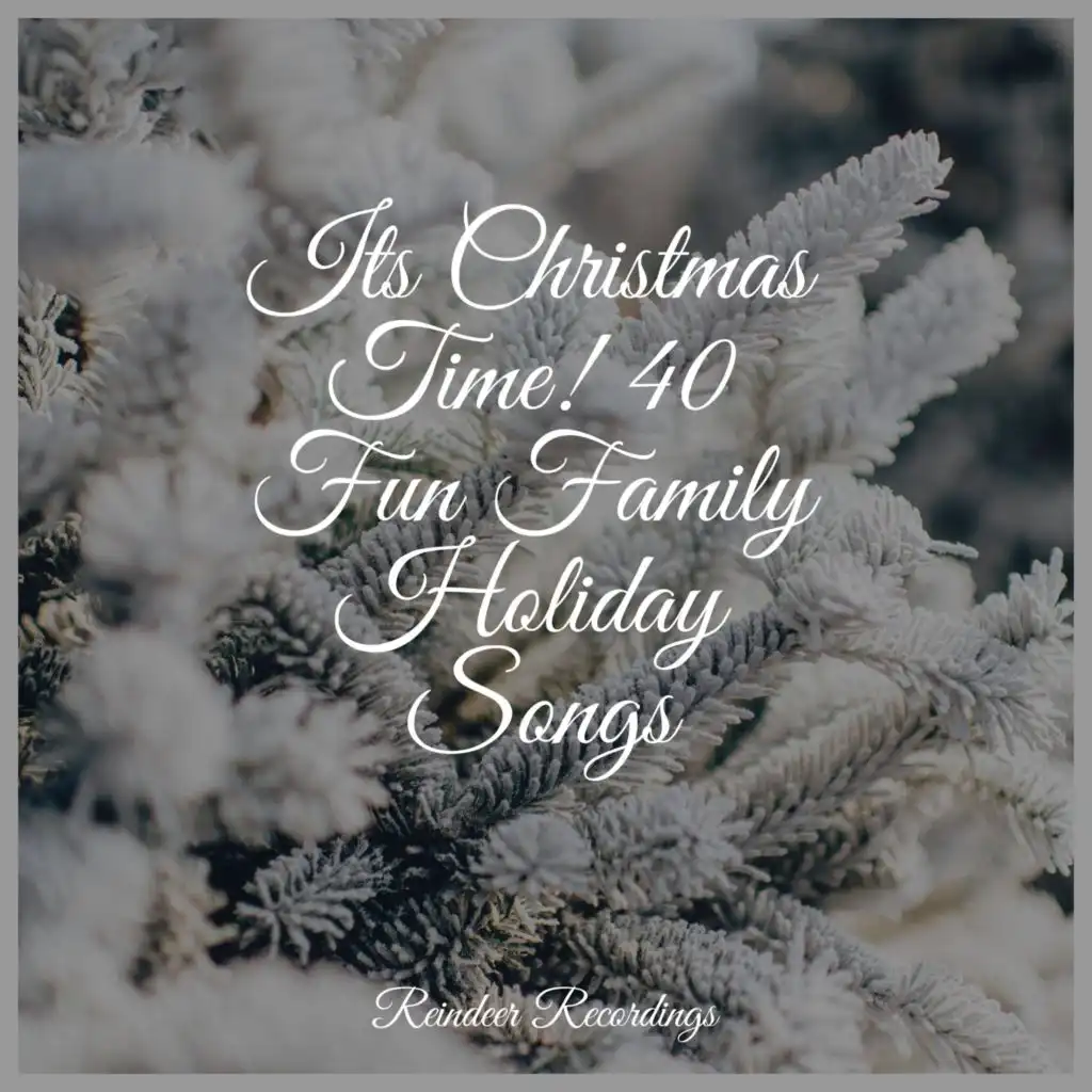 Its Christmas Time! 40 Fun Family Holiday Songs