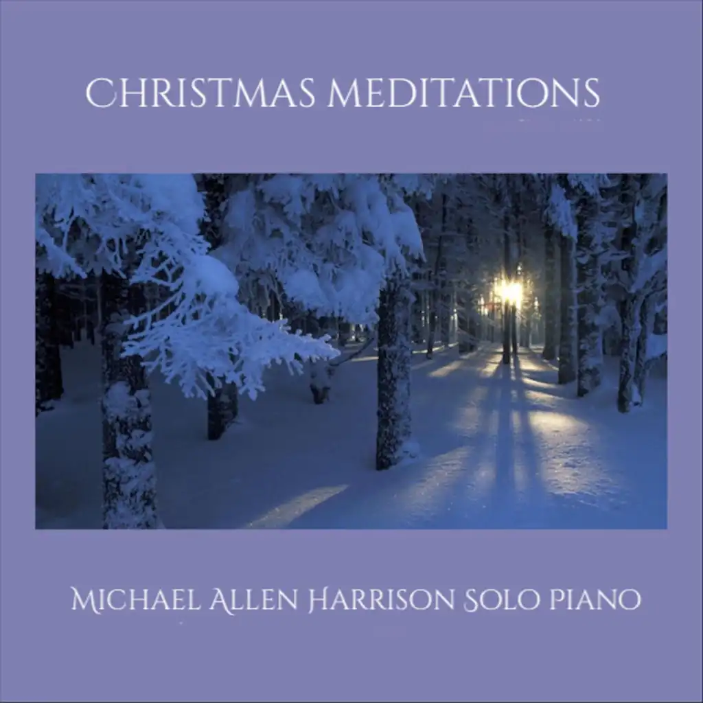 Christmas Meditations (Michael Allen Harrison Solo Piano)