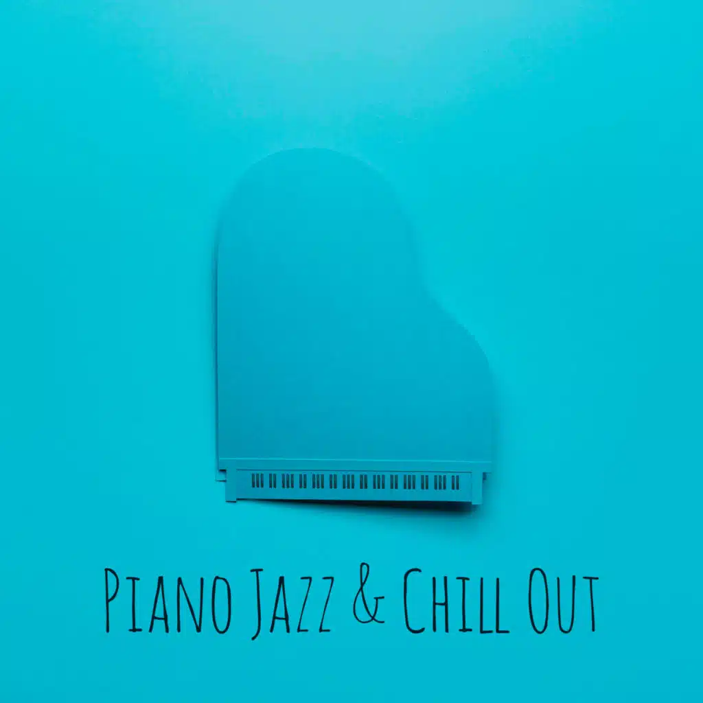 Piano Jazz & Chill Out: Compilation of Deep Relaxing Music