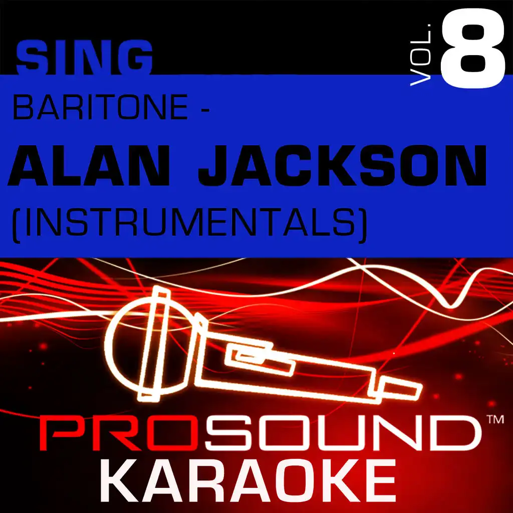 Sing Baritone - Alan Jackson, Vol. 8 (Karaoke Performance Tracks)