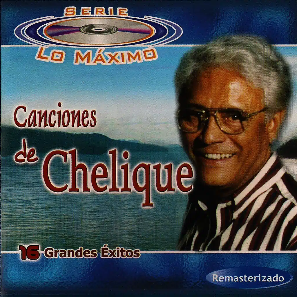 Canciones de Chelique| 16 Grandes Éxitos