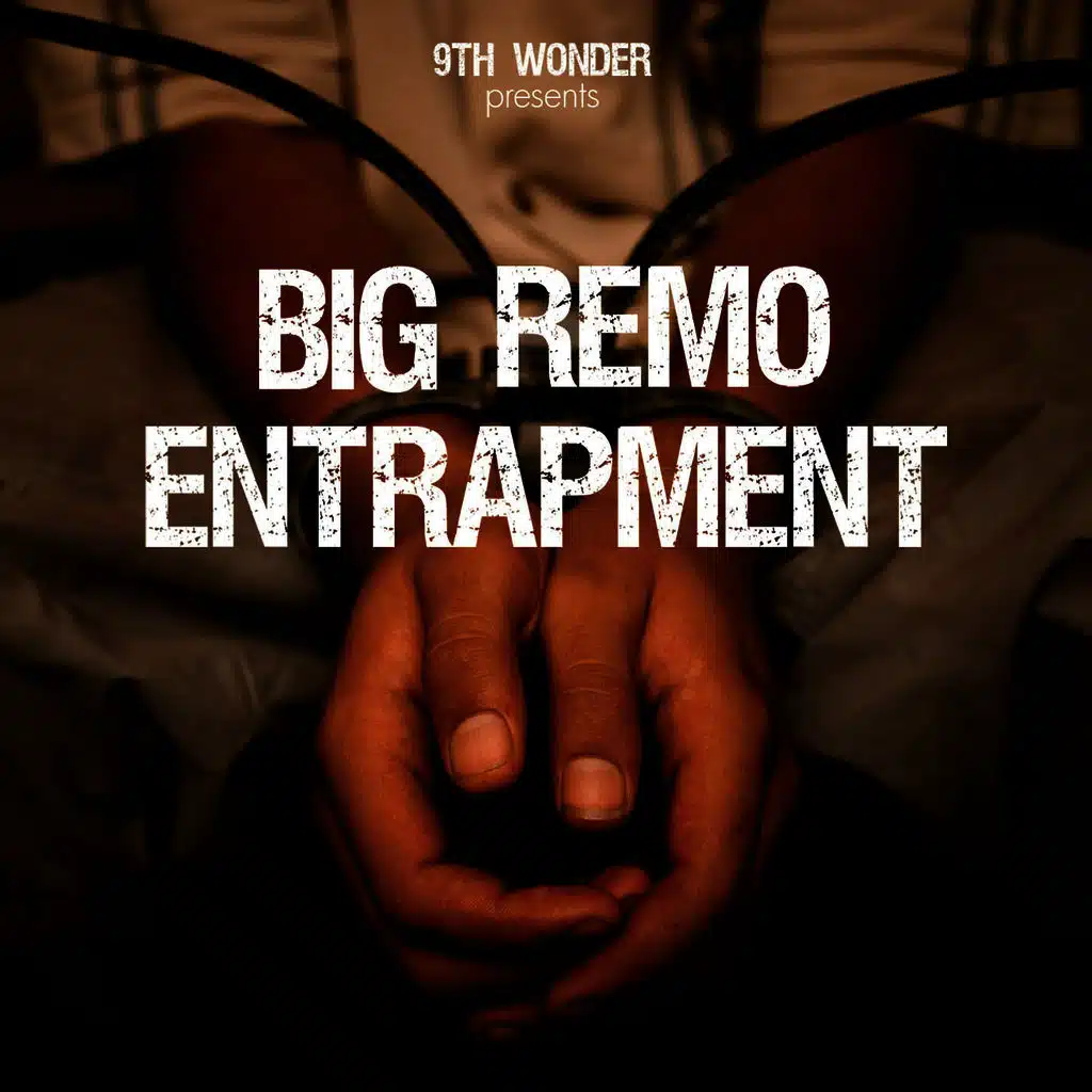 9th Wonder Presents Big Remo: Entrapment 