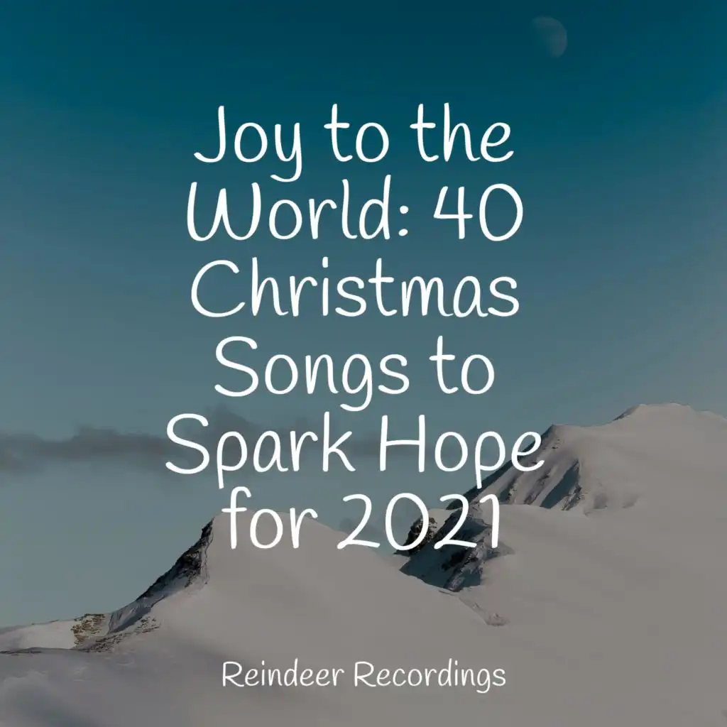 Joy to the World: 40 Christmas Songs to Spark Hope for 2021