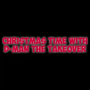 Christmas Time With D-Man the Takeover