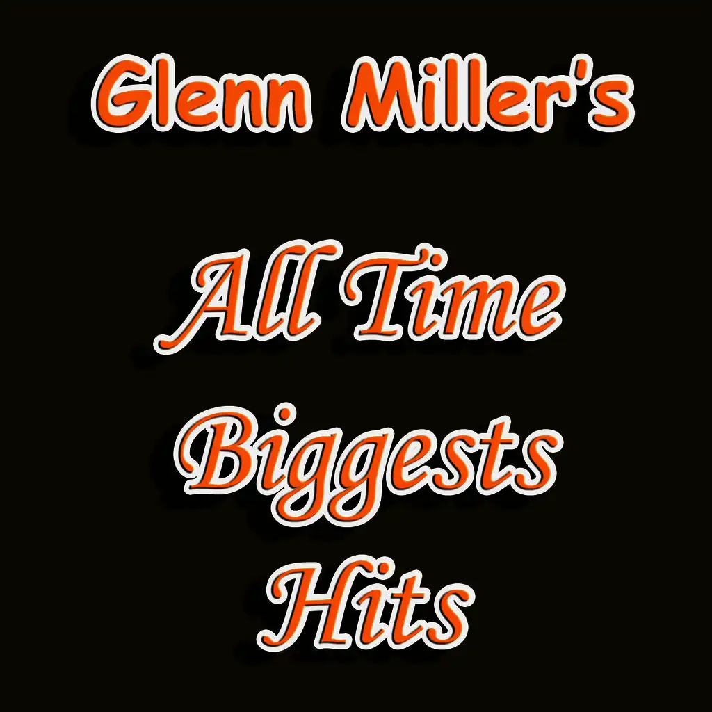 Glenn Miller's All Time Biggest Hits