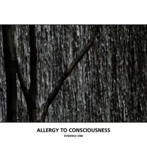 Allergy To Consciousness - Evidence One