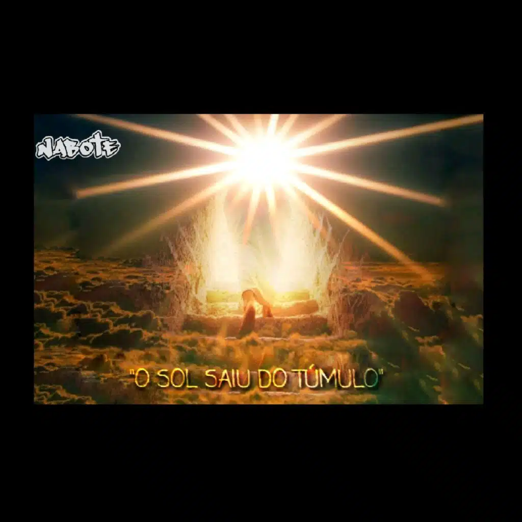 O Sol Saiu do Túmulo (feat. Bony CDE & Nino Rapper)