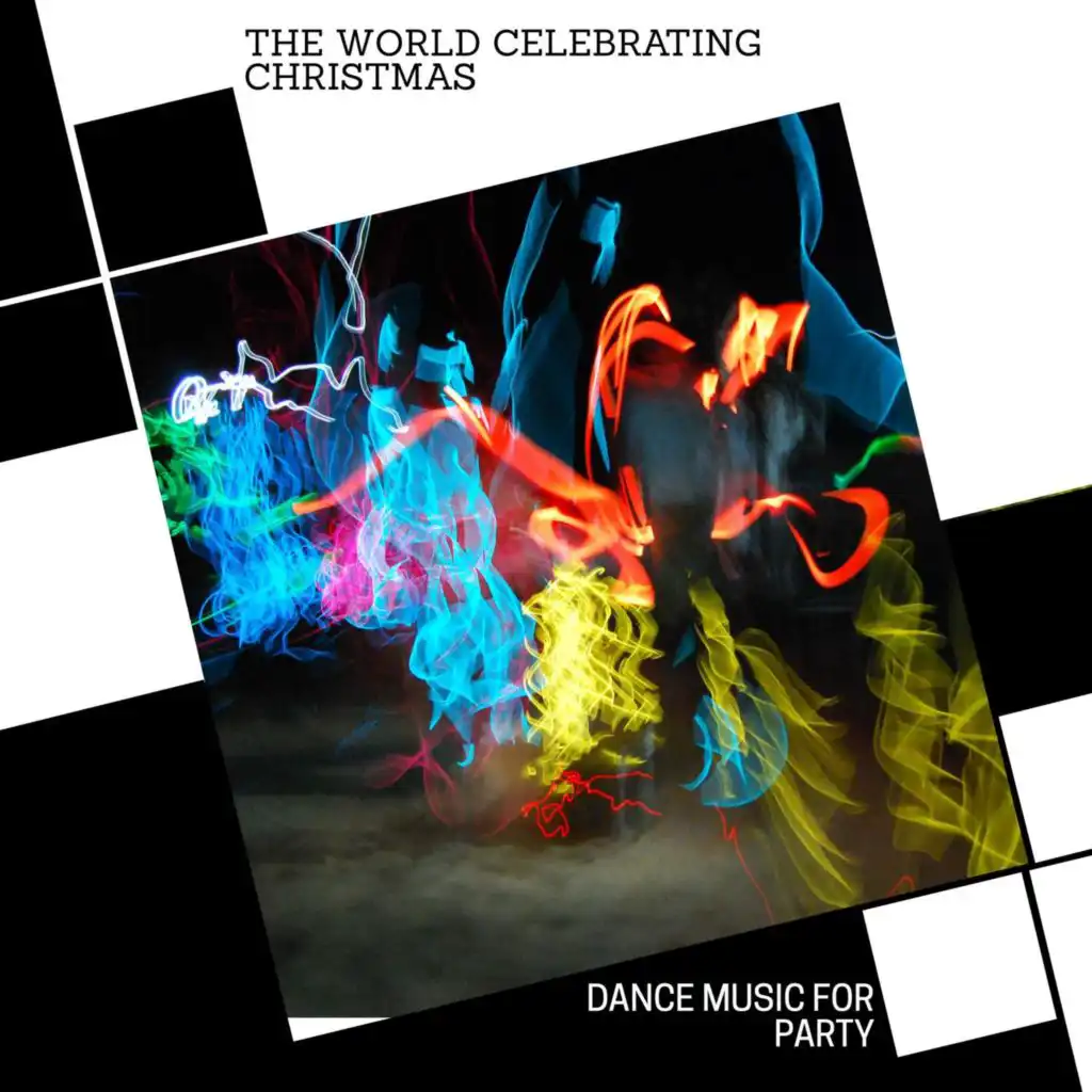The World Celebrating Christmas - Dance Music For Party