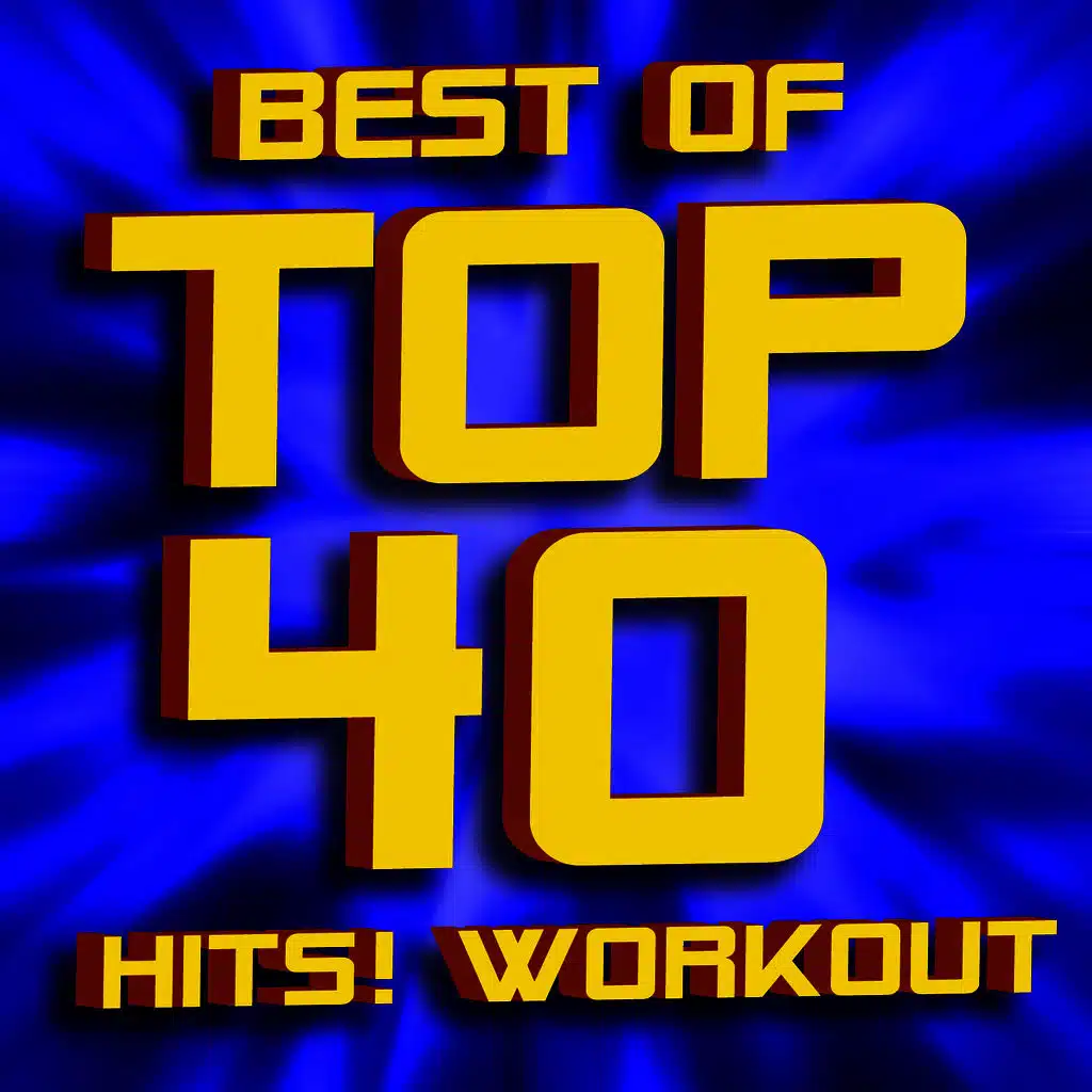 Best of Top 40 Hits! Workout