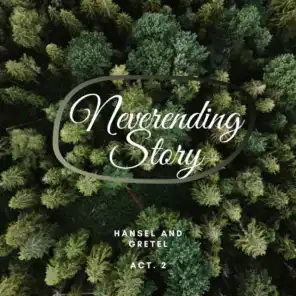 Neverending Story: Hansel and Gretel - Act. 2