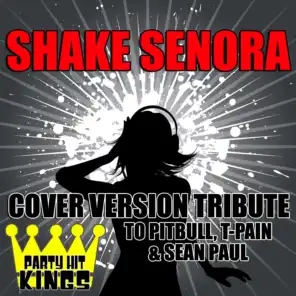 Shake Senora (Cover Version Tribute to Pitbull, T-Pain & Sean Paul)
