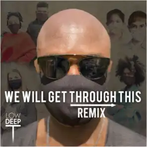 We Will Get Through This (Remix)