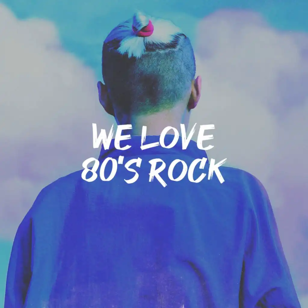 We Love 80's Rock