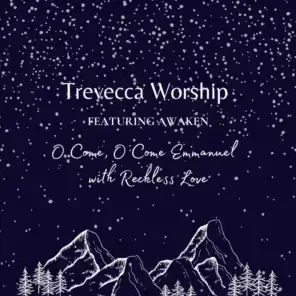 O Come O Come Emmanuel with Reckless Love (feat. Awaken)
