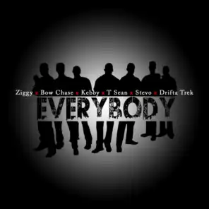 Everybody (feat. Drifta trek, Stevo, Kebby, Bow Shase & T Sean)