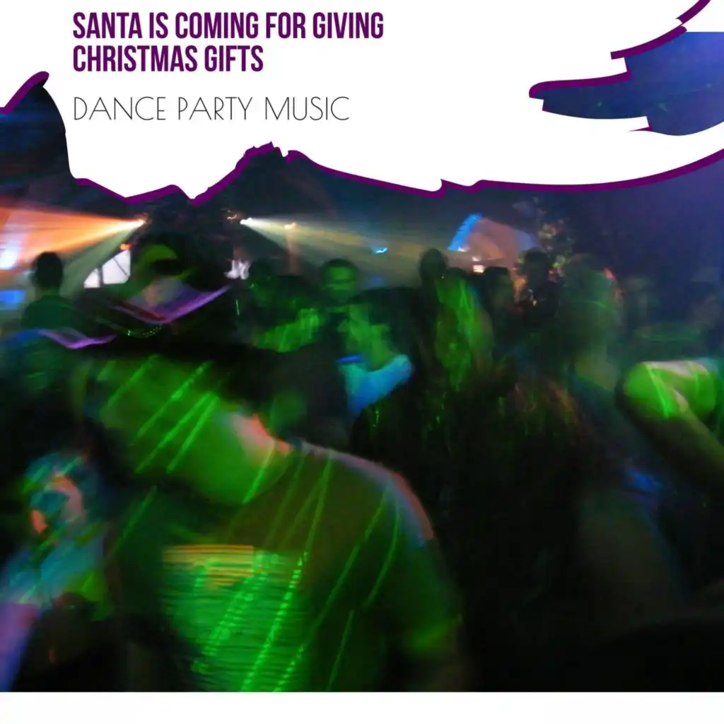 Santa Is Coming For Giving Christmas Gifts - Dance Party Music