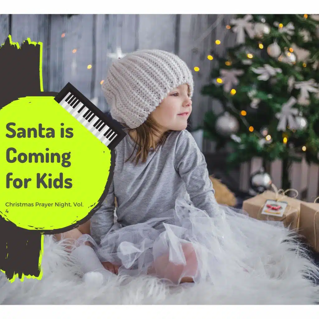 Santa Is Coming For Kids - Christmas Prayer Night, Vol. 4