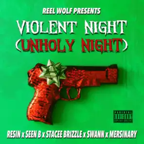 Violent Night (Unholy Night) [feat. Resin, Seen B, Stacee Brizzle, Swann & Mersinary]