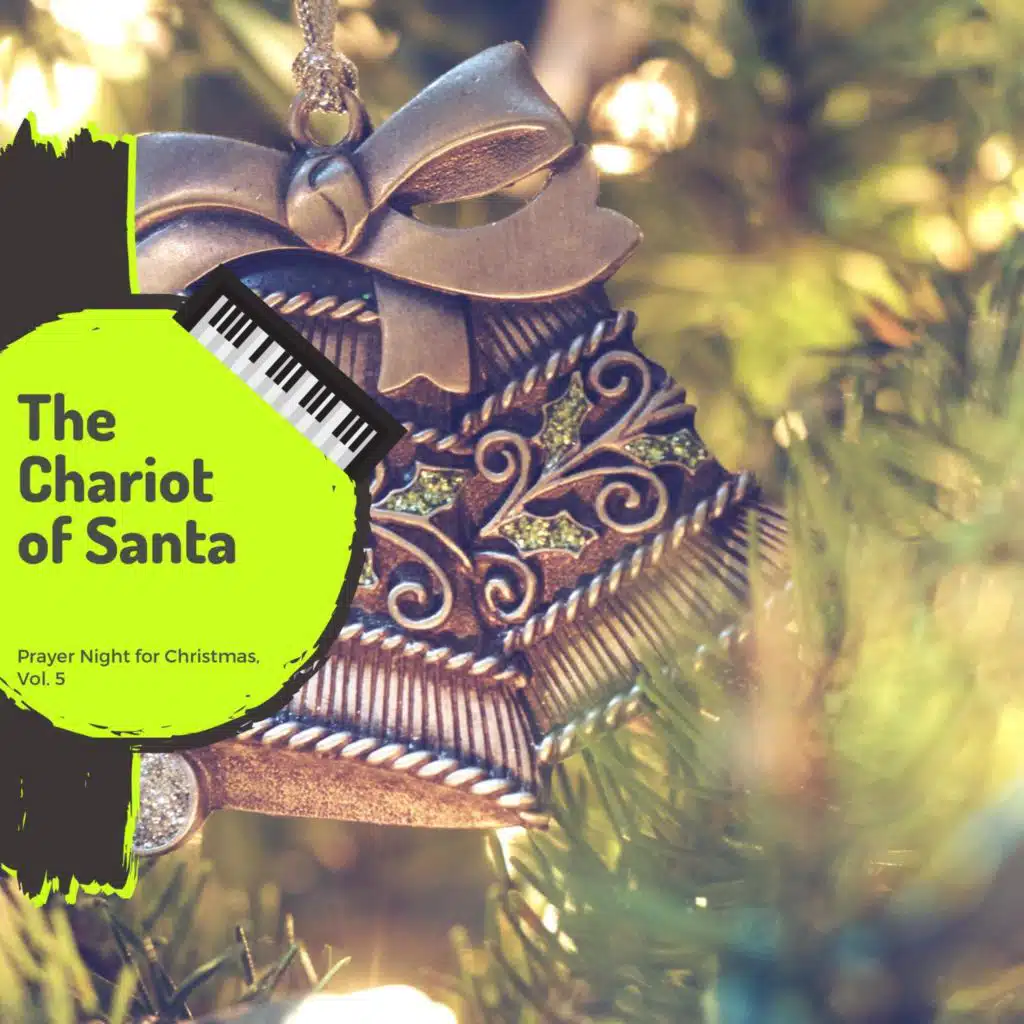 The Chariot Of Santa - Prayer Night For Christmas, Vol. 5
