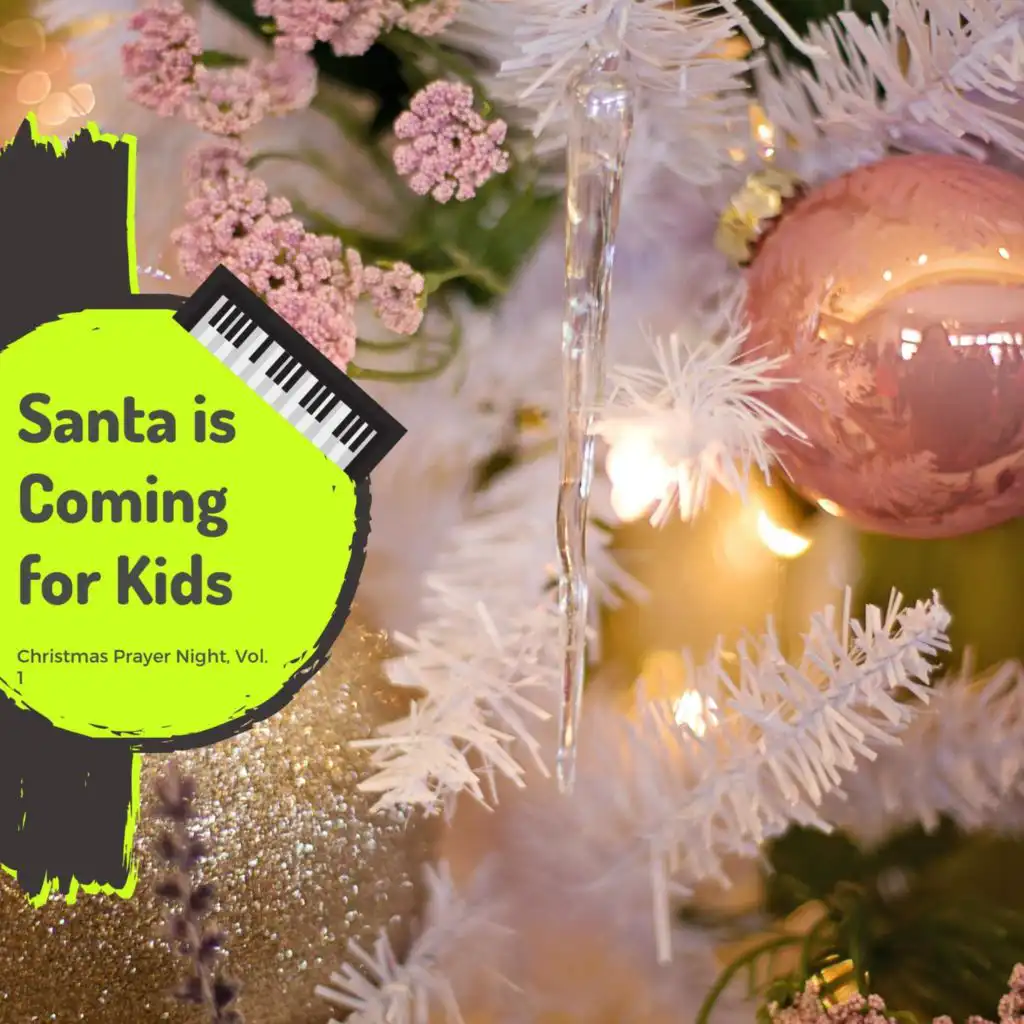 Santa Is Coming For Kids - Christmas Prayer Night, Vol. 1