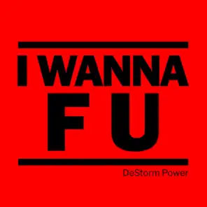 I Wanna F U