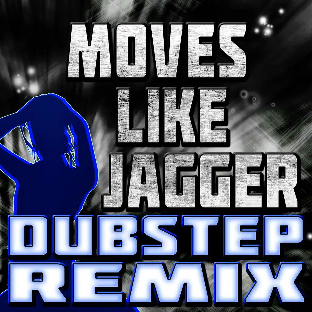 Moves Like Jagger (Dubstep Remix)