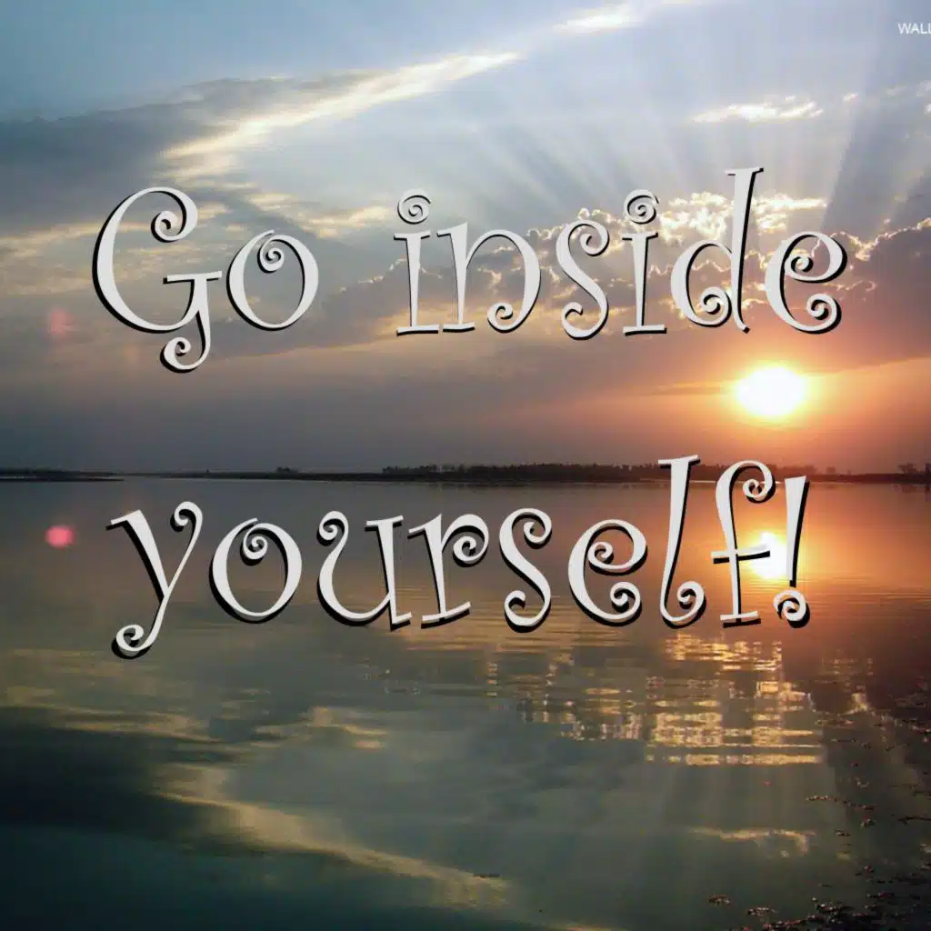 Go Inside Yourself