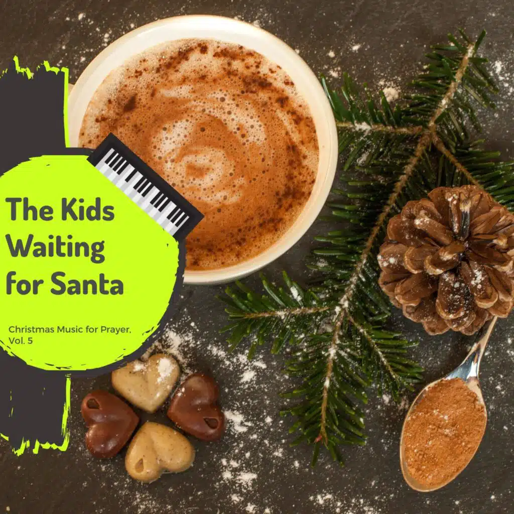 The Kids Waiting For Santa - Christmas Music For Prayer, Vol. 5