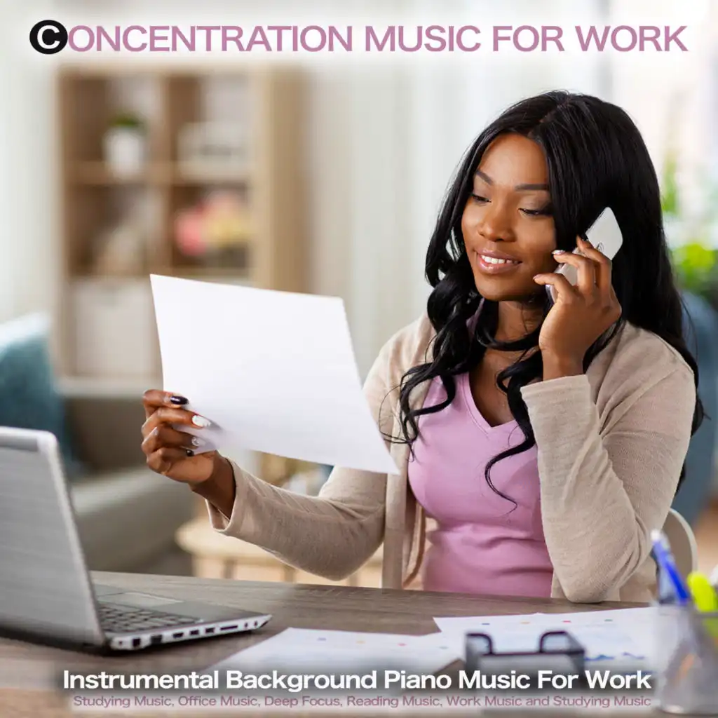 Concentration Music For Work: Instrumental Background Piano Music For Work, Studying Music, Office Music, Deep Focus, Reading Music, Work Music and Studying Music