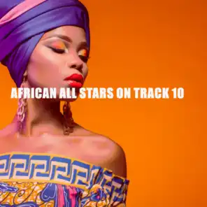 AFRICAN ALL STARS ON TRACK 10