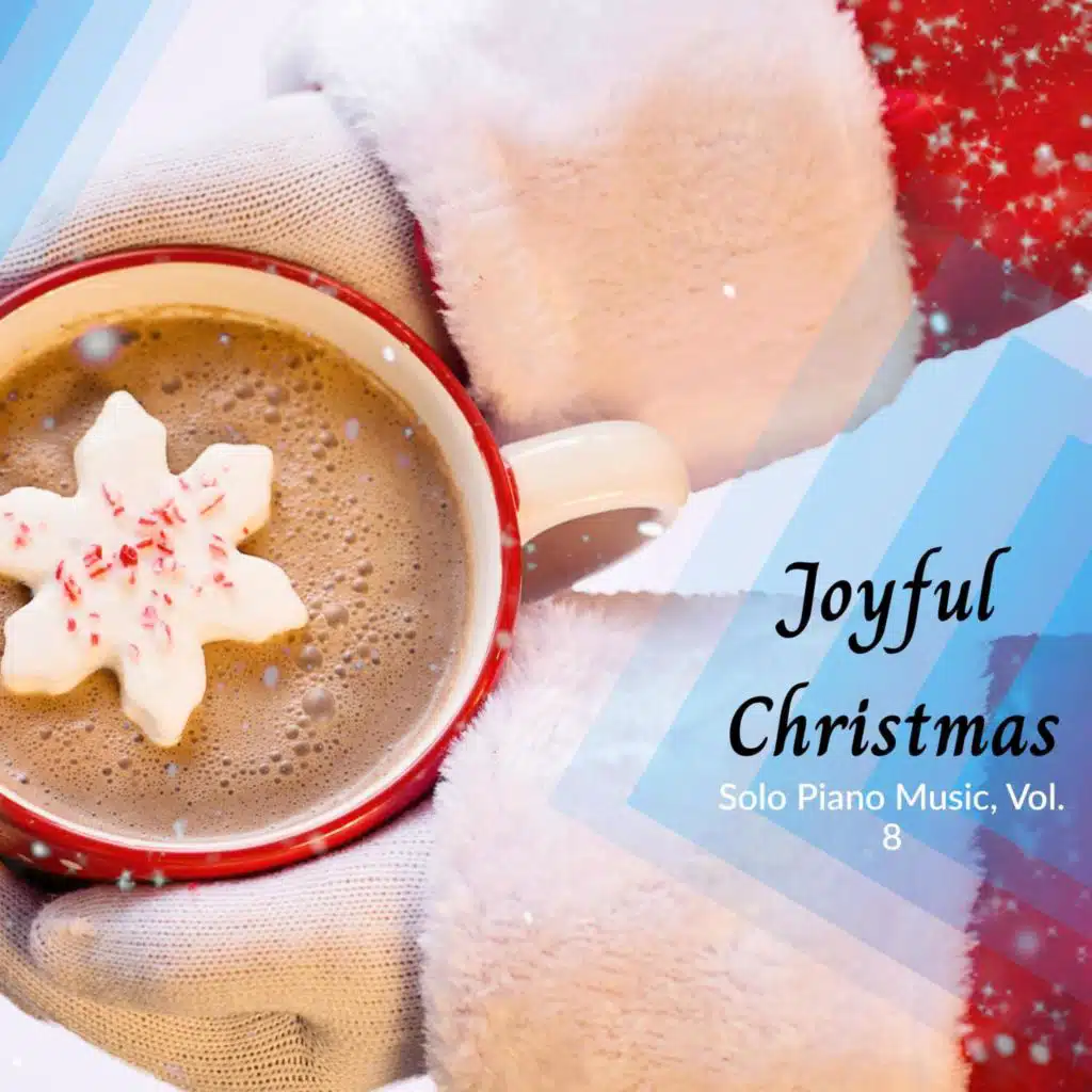 Joy To The Life - Solo Piano Christmas Music, Vol. 8