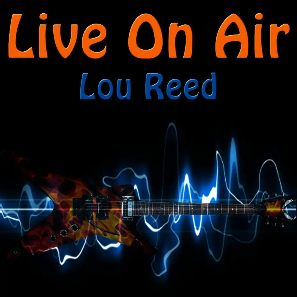Live On Air: Lou Reed - Live