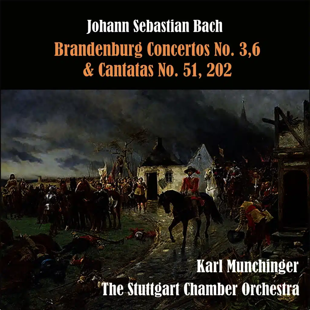 Bach: Brandenburg Concertos No. 3,6 & Cantatas No. 51, 202