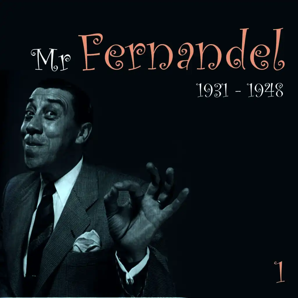 Mr. Fernandel, Recordings (1931 - 1948), Vol. 1
