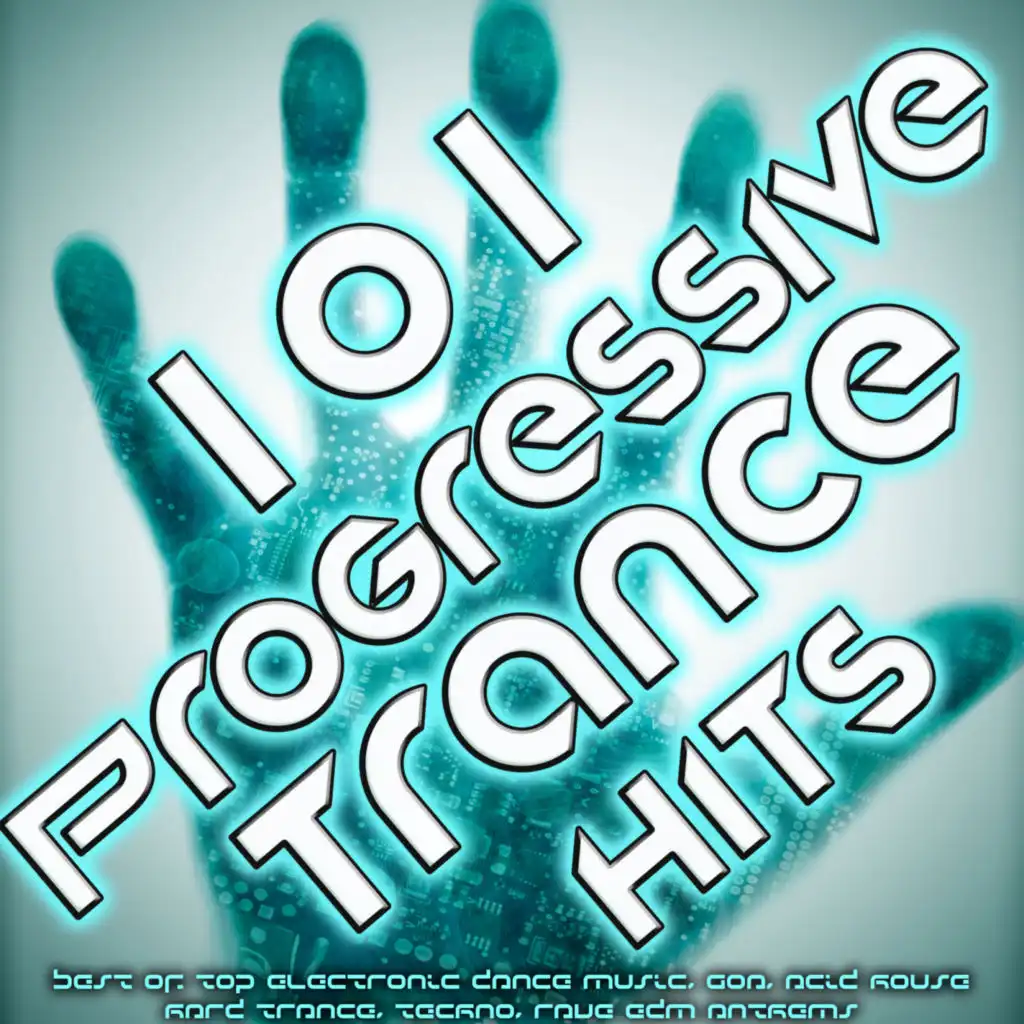 101 Progressive Trance Hits - Best of Top Electronic Dance Music, Goa, Acid House, Hard Trance, Techno, Rave Edm Anthems