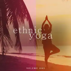 Ethnic Yoga, Vol. 1 (Wonderful Spiritual Relaxation & Meditation Tunes)