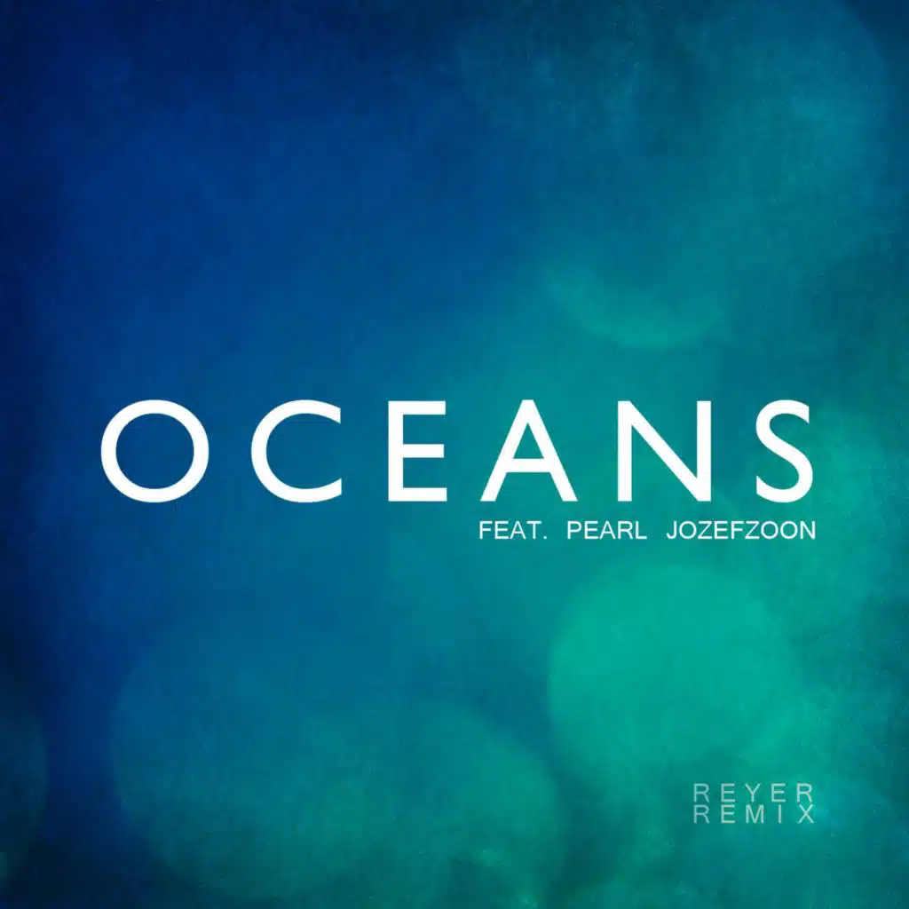 Oceans (Reyer Remix) [feat. Pearl Jozefzoon]