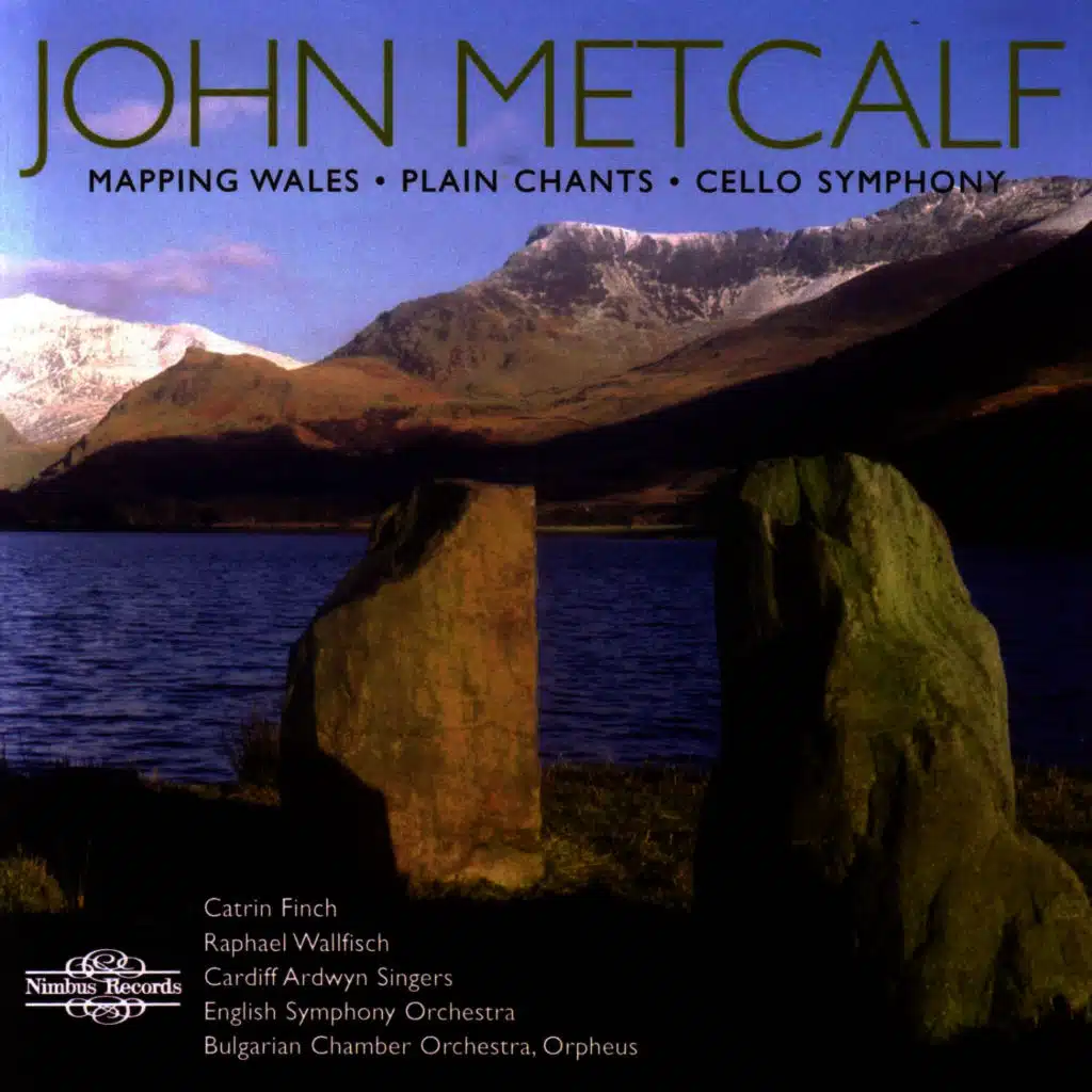 John Metcalf: Mapping Wales / Plain Chants / Cello Symphony