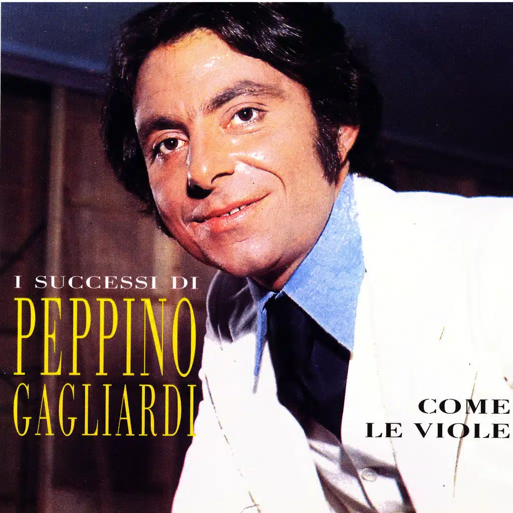 I Successi Di Peppino Gagliardi - Come Le Viole