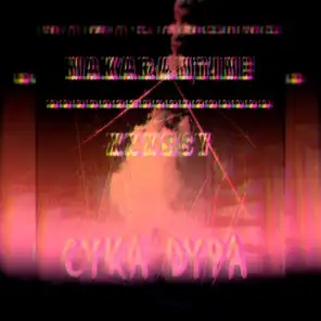 CYKA DYPA - NAKARANTINE, xxxssy