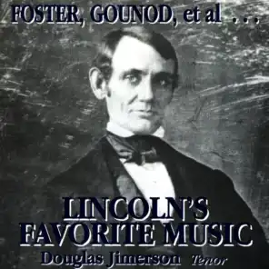 Foster, Gounod, Et Al…Lincoln's Favorites