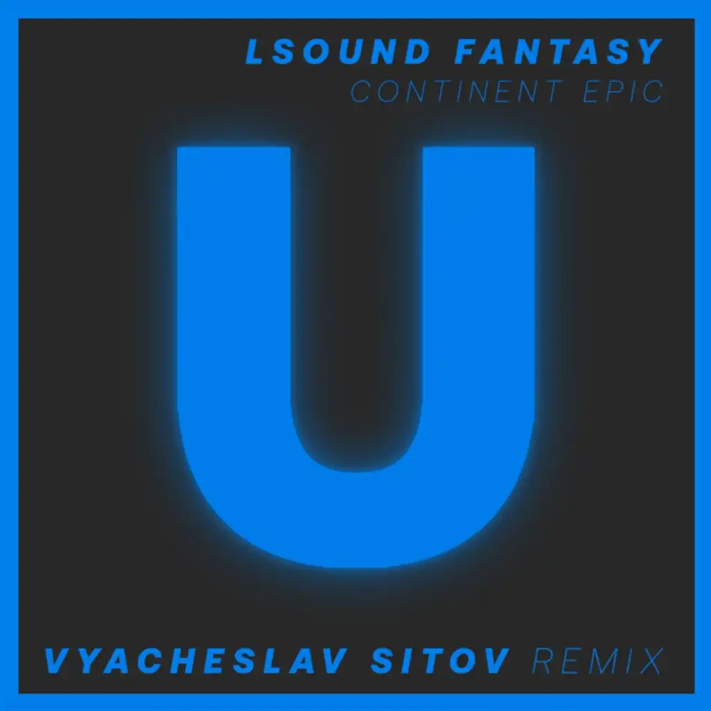 Continent Epic (Vyacheslav Sitov Remix)