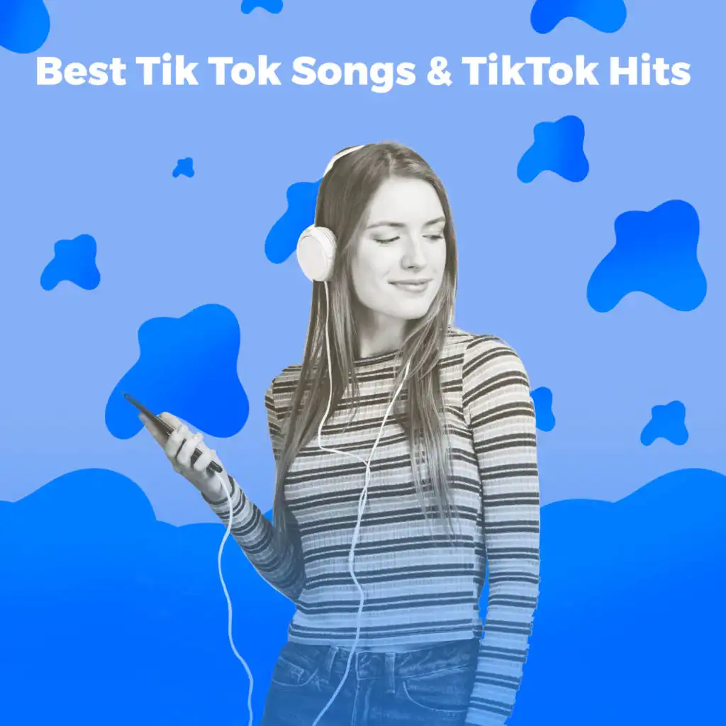 Best Tik Tok Songs & Tik Tok Hits