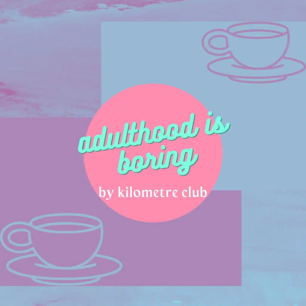Adulthood is Boring (Edit)