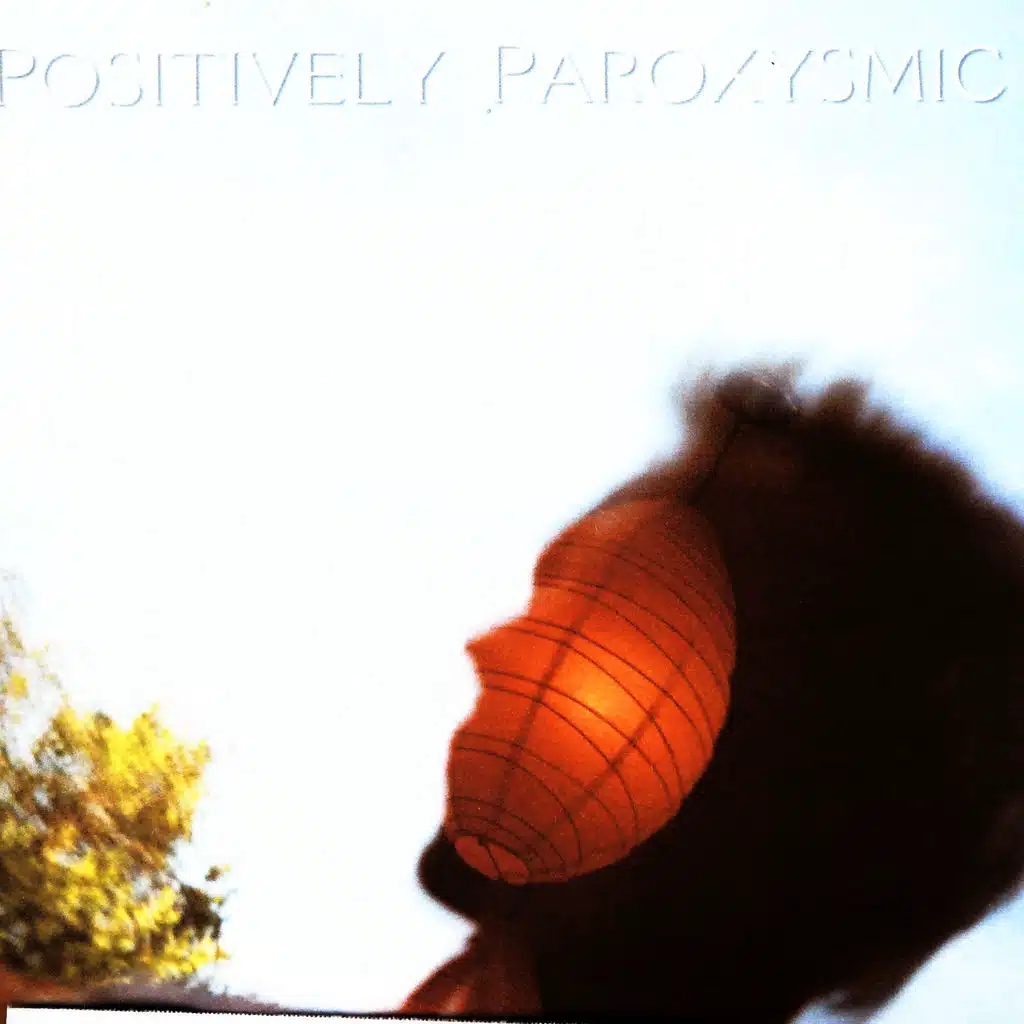POSITIVELY PAROXYSMIC