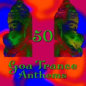 50 Goa Trance Anthems (Deluxe Edition)