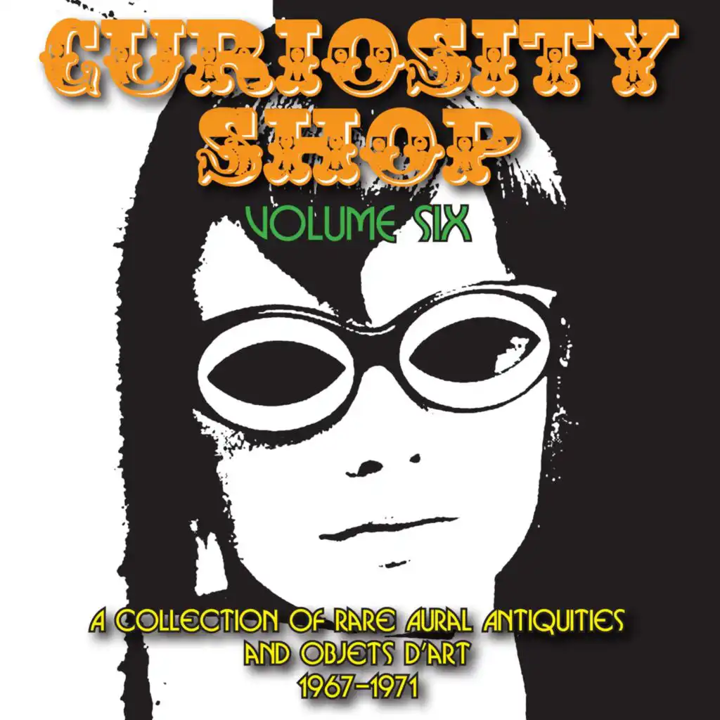 Curiosity Shop, Vol. 6 (A Rare Collection of Aural Antiquities and Objets d’Art 1967-1971)